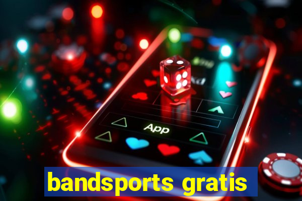 bandsports gratis